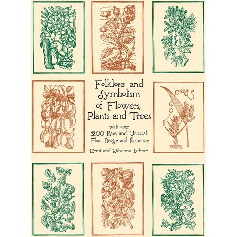 Folklore and Symbolism of Flowers, Plants and Trees - (Dover Pictorial Archive) by  Ernst Lehner & Johanna Lehner (Paperback) - image 1 of 1