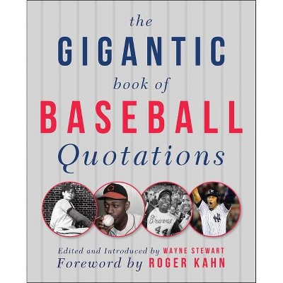 The Gigantic Book of Baseball Quotations - by  Wayne Stewart (Paperback)