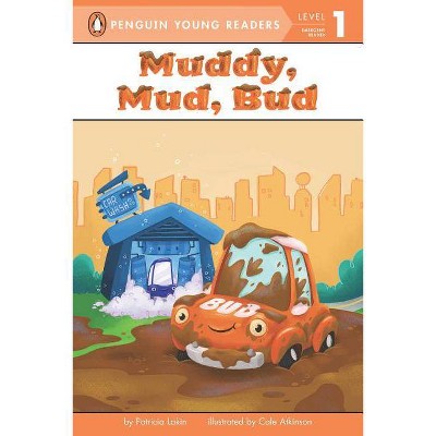 Muddy, Mud, Bud - (Penguin Young Readers: Level 1) by  Patricia Lakin (Paperback)