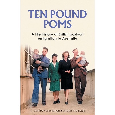 'Ten Pound Poms' - by  A James Hammerton & Alistair Thomson (Paperback)