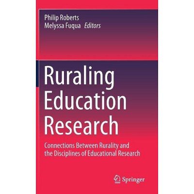 Ruraling Education Research - by  Philip Roberts & Melyssa Fuqua (Hardcover)