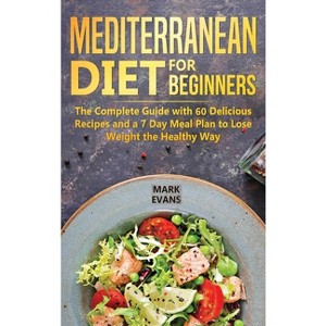 Mediterranean Diet for Beginners - by  Mark Evans (Hardcover) - 1 of 1