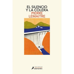 El Silencio Y La Cólera / The Silence and the Rage - by  Pierre Lemaitre (Paperback) - 1 of 1