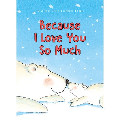 Because I Love You So Much - by  Guido Van Genechten (Board Book)