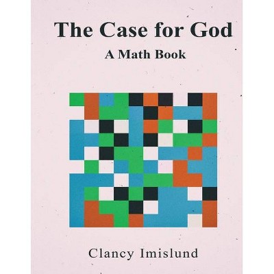 The Case for God - by  Clancy Imislund (Paperback)