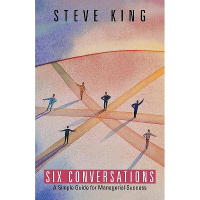 Six Conversations - by  Steve King (Paperback)