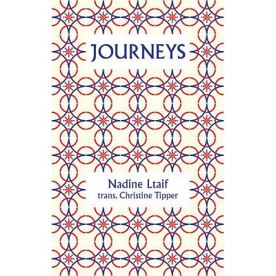 Journeys, Volume 44 - (Essential Translations) by  Nadine Ltaif (Paperback)
