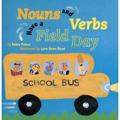 Nouns and Verbs Have a Field Day - by  Robin Pulver (Paperback)