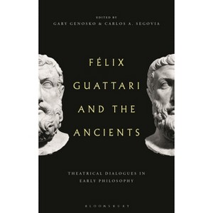 Felix Guattari and the Ancients - by  Gary Genosko & Carlos A Segovia (Hardcover) - 1 of 1