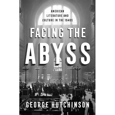 Facing the Abyss - by  George Hutchinson (Hardcover)