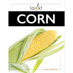 Corn - by  Joe Tischler (Paperback) - 1 of 1