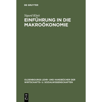 Einführung in die Makroökonomie - (Oldenbourgs Lehr- Und Handbücher Der Wirtschafts- U. Sozialw) 3rd Edition by  Sigurd Klatt (Hardcover)