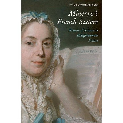 Minerva's French Sisters - by  Nina Rattner Gelbart (Hardcover)