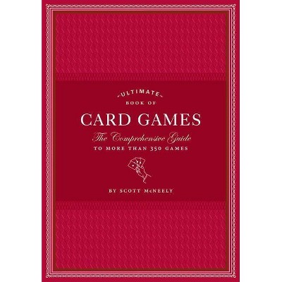 Ultimate Book of Card Games - by  Scott McNeely (Hardcover)