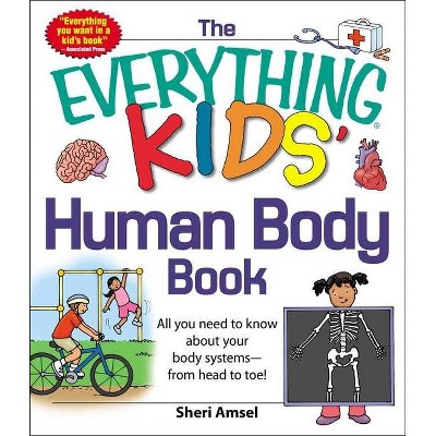 The Everything Kids' Human Body Book - (Everything(r) Kids) by  Sheri Amsel (Paperback)