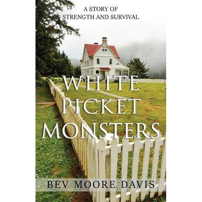 White Picket Monsters - by  Bev Moore Davis (Paperback)