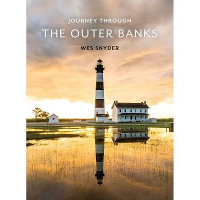 Journey Through the Outer Banks - by  Wes Snyder (Hardcover)