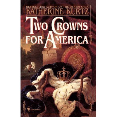 Two Crowns for America - by  Katherine Kurtz & Debora Harris (Paperback)