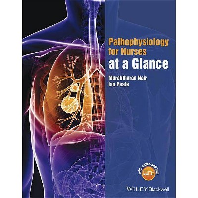 Pathophysiology for Nurses at a Glance - (At a Glance (Nursing and Healthcare)) by  Muralitharan Nair & Ian Peate (Paperback)