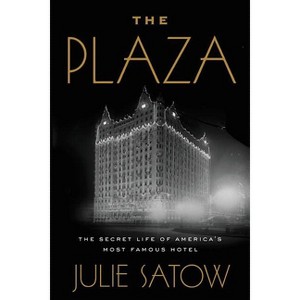 The Plaza - by  Julie Satow (Hardcover) - 1 of 1