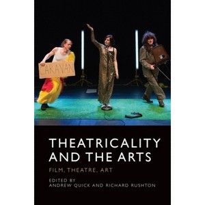 Theatricality and the Arts - by Andrew Quick & Richard Rushton - 1 of 1