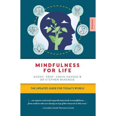 Mindfulness for Life - (Empower) by  Craig Hassed & Stephen McKenzie (Paperback)