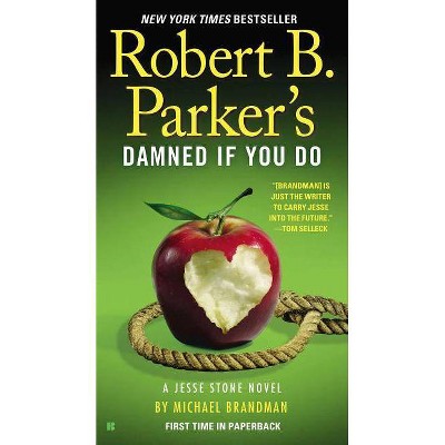 Robert B. Parker's Damned If You Do - (Jesse Stone Novel) by  Michael Brandman (Paperback)