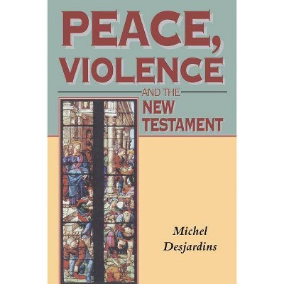 Peace, Violence and the New Testament - (Biblical Seminar) by  Michel Desjardins & Desjardins Michell (Paperback)