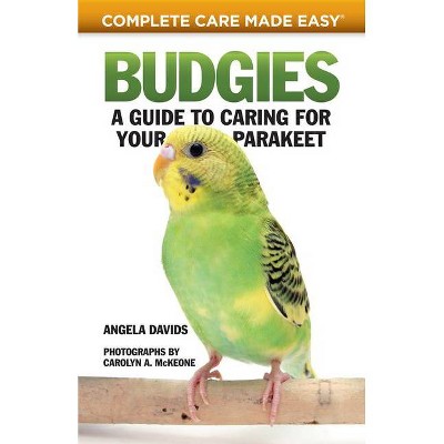 Budgies - (Complete Care Made Easy) by  Angela Davids (Paperback)