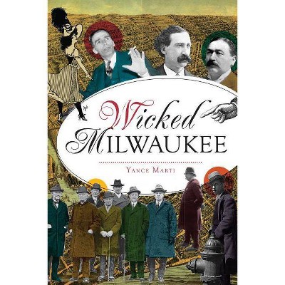 Wicked Milwaukee - by  Yance Marti (Paperback)