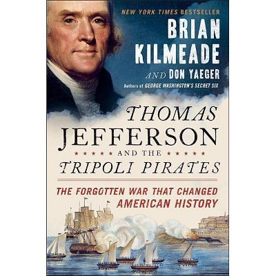 Thomas Jefferson and the Barbary Pirates: The Forgotten War by Brian Kilmeade (Hardcover)