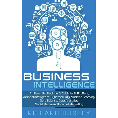 Business Intelligence - by  Richard Hurley (Hardcover)