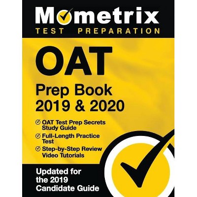 Oat Prep Book 2019 & 2020 - Oat Test Prep Secrets Study Guide, Full-Length Practice Test, Step-By-Step Review Video Tutorials - (Paperback)