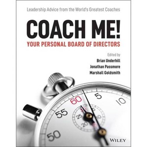 Coach Me! Your Personal Board of Directors - by  Brian Underhill & Jonathan Passmore & Marshall Goldsmith (Paperback) - 1 of 1