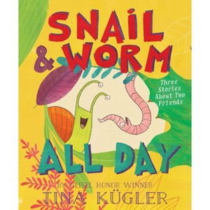 Snail and Worm All Day - by  Tina Kügler (Paperback) - 1 of 1