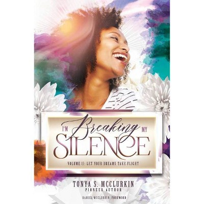 I'm Breaking My Silence - by  Tonya S McClurkin (Paperback)