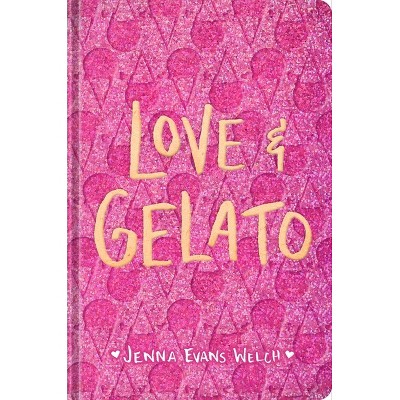 Love & Gelato (Collector's Edition) - by  Jenna Evans Welch (Hardcover)
