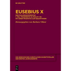 Eusebius X - (Die Griechischen Christlichen Schriftsteller Der Ersten Jahr) by  Barbara Villani (Hardcover) - 1 of 1