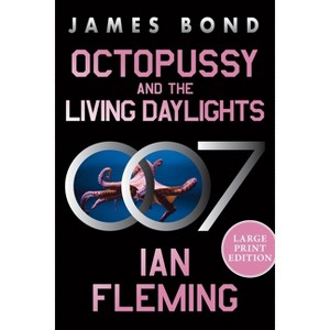 Octopussy and the Living Daylights - (James Bond) Large Print by  Ian Fleming (Paperback) - 1 of 1