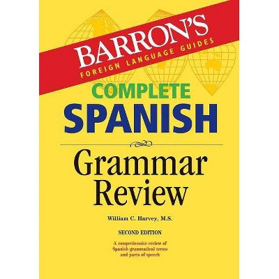 Complete Spanish Grammar Review - (Barron's Grammar) 2nd Edition by  William C Harvey (Paperback)