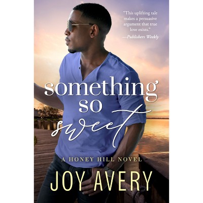 Something So Sweet - (Honey Hill) by  Joy Avery (Paperback)