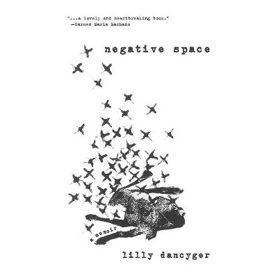 Negative Space - (Sfwp Literary Awards) by  Lilly Dancyger (Paperback)