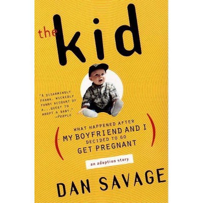 The Kid - by  Dan Savage (Paperback)