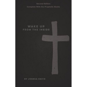 Wake Up From The Inside - by  Joshua David (Paperback) - 1 of 1