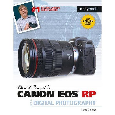 David Busch's Canon EOS Rp Guide to Digital Photography - (The David Busch Camera Guide) by  David D Busch (Paperback)