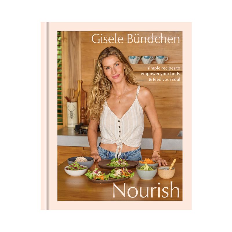Nourish - by  Gisele B&#252;ndchen (Hardcover), 1 of 2