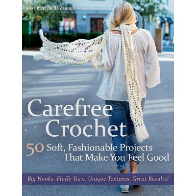 Carefree Crochet - by  May Britt Bjella Zamori (Hardcover)