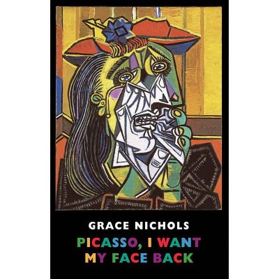 Picasso, I Want My Face Back - by  Grace Nichols (Paperback)