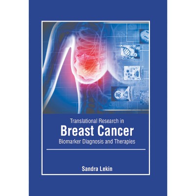 Translational Research in Breast Cancer: Biomarker Diagnosis and Therapies - by  Sandra Lekin (Hardcover)
