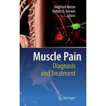 Muscle Pain: Diagnosis and Treatment - by  Siegfried Mense & Robert D Gerwin (Hardcover)